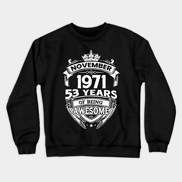 November 1971 53 Years Of Being Awesome 53rd Birthday Crewneck Sweatshirt by Hsieh Claretta Art